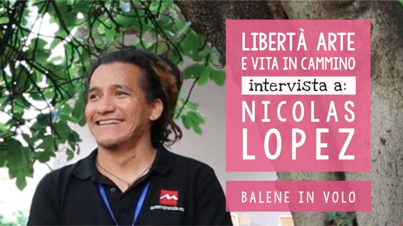 Nicolas Lopez | Libertà, arte e vita in cammino